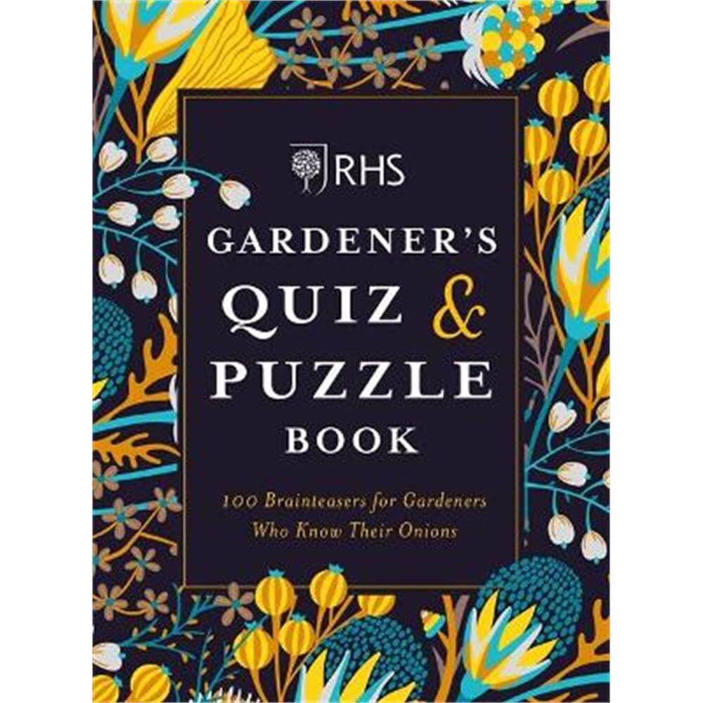 RHS Gardener's Quiz & Puzzle Book: 100 Brainteasers for Gardeners Who Know Their Onions (Paperback) - Simon Akeroyd